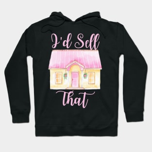 Funny Women's Realtor Gift - I'd Sell That Hoodie